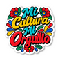 Mi Cultura Mi Orgullo Sticker Vinyl Sticker