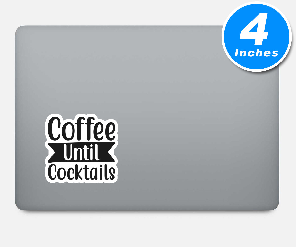 Coffee Until Cocktails Vinyl Stickers