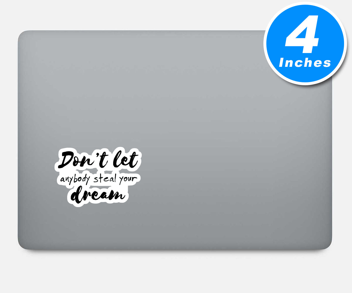 Dont Let Anybody Steal Your Dream Vinyl Stickers