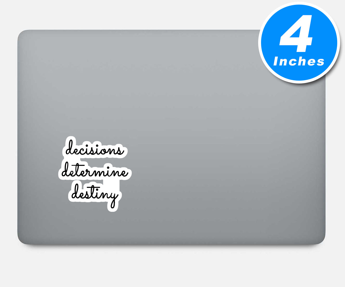 Decisions Determine Destiny Vinyl Stickers