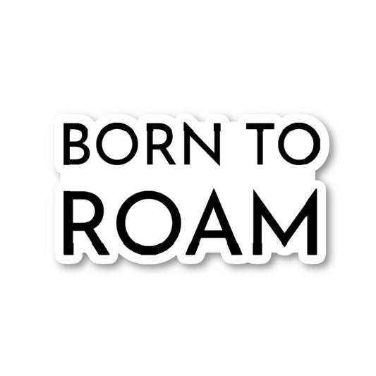 Born To Roam Vinyl Sticker