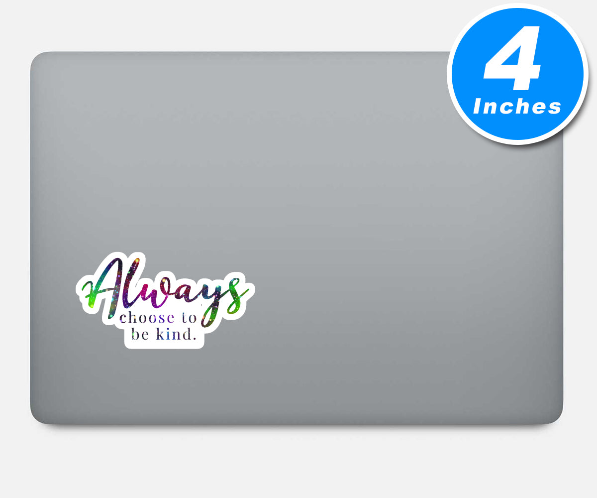 Always Choose To Be Kind Vinyl Stickers