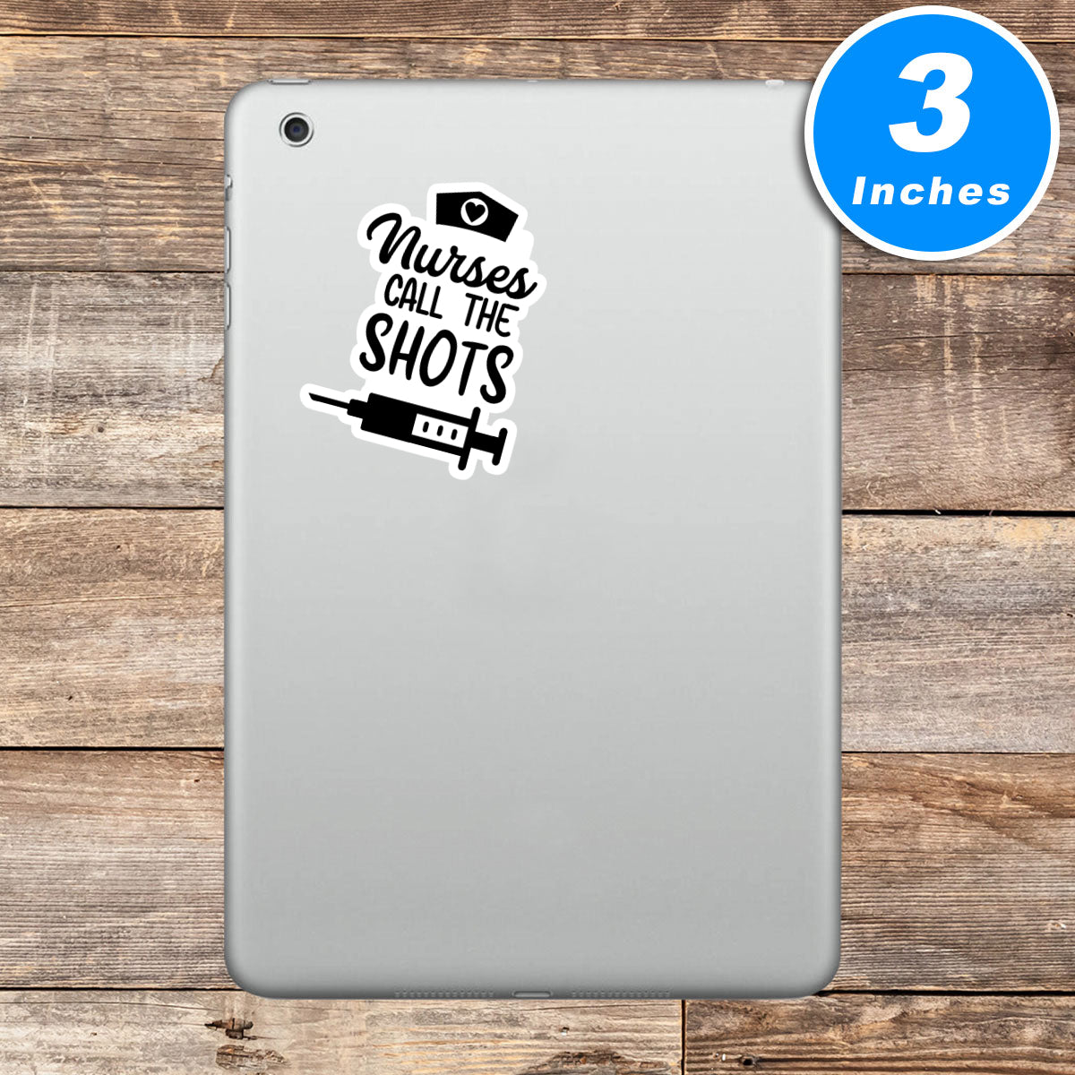 Nurses Call The Shots Funny Vinyl Stickers