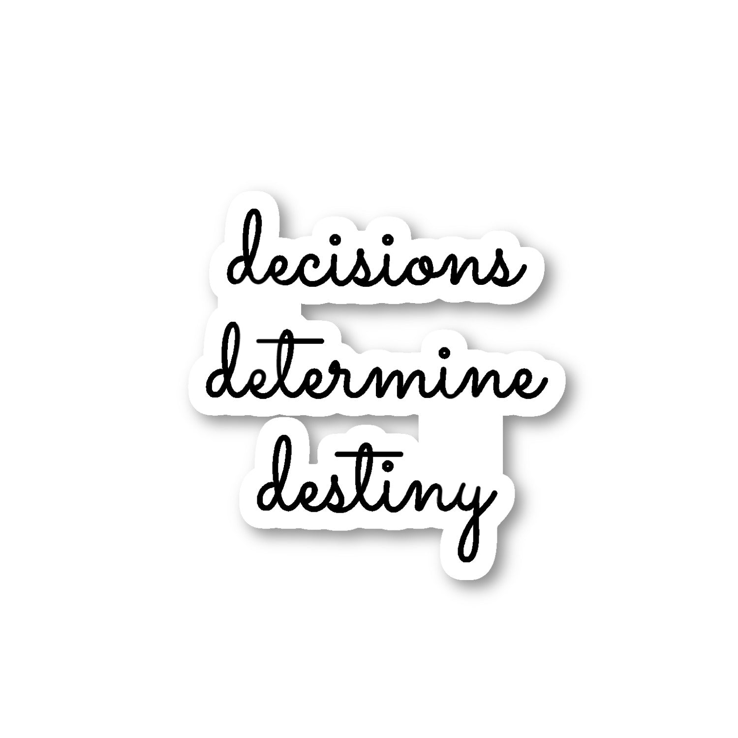 Decisions Determine Destiny Vinyl Sticker